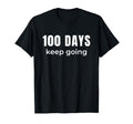 100 Days Keep Going Learning Progress T-Shirt - Trendy Graphic Unisex - T-Shirt, Sweatshirt, Hoodie