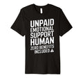 Unpaid Emotional Support Human T-Shirt - Unique Graphic Unisex - T-Shirt, Sweatshirt, Hoodie