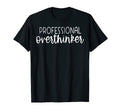 Sarcastic Anxiety Funny Overthink T-Shirt - Fun Novelty Design for Adults - T-Shirt, Sweatshirt, Hoodie