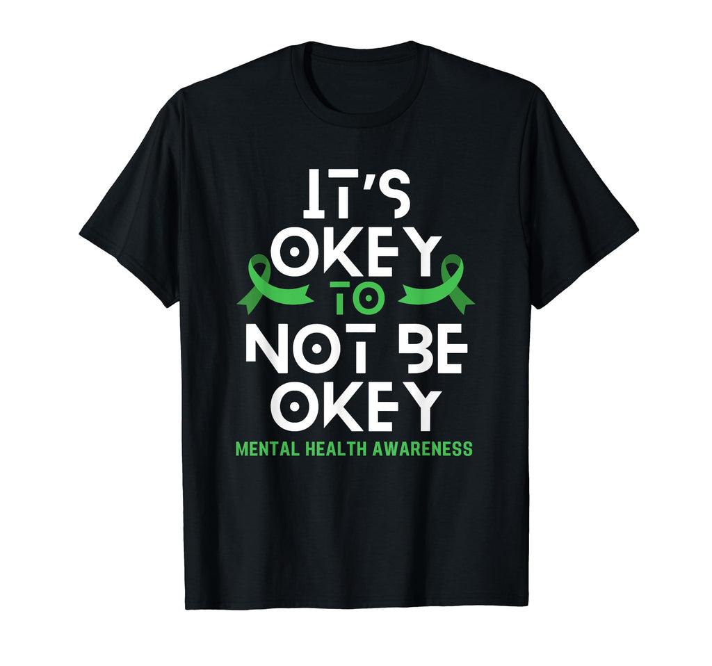 Its Okay To Not Be Okay Green Ribbon T-Shirt - Trendy Graphic Unisex - T-Shirt, Sweatshirt, Hoodie