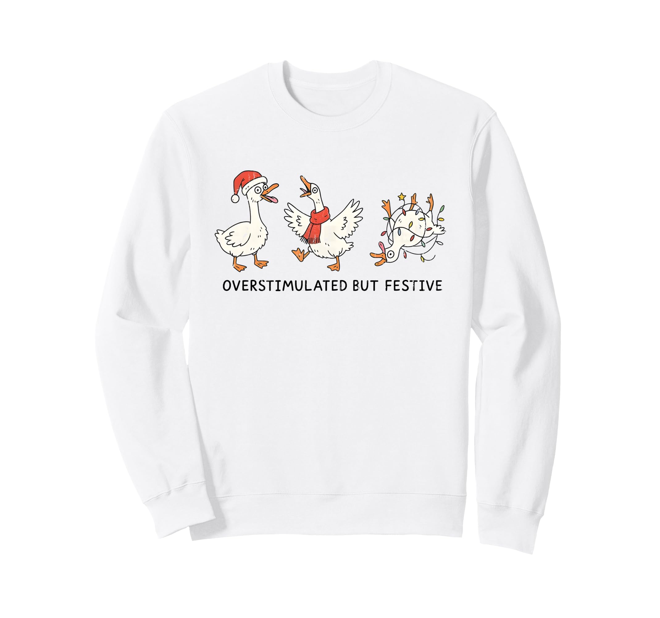 Overstimulated But Festive Funny Sweatshirt - Casual Everyday Wear Unisex - T-Shirt, Sweatshirt, Hoodie