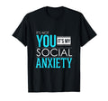 Its Not You Its My Social Anxiety T-Shirt - Aesthetic Graphic for Adults - T-Shirt, Sweatshirt, Hoodie