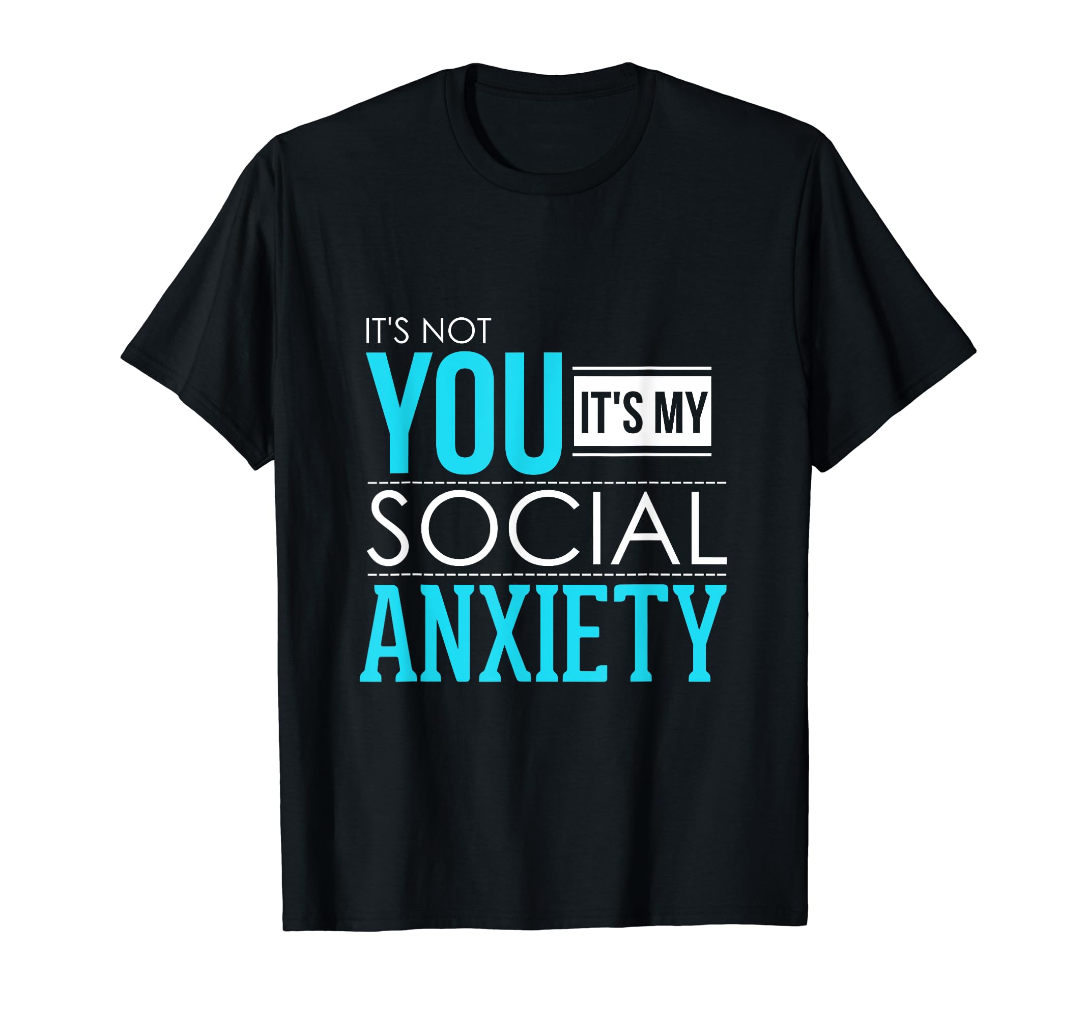 Its Not You Its My Social Anxiety T-Shirt - Aesthetic Graphic for Adults - T-Shirt, Sweatshirt, Hoodie