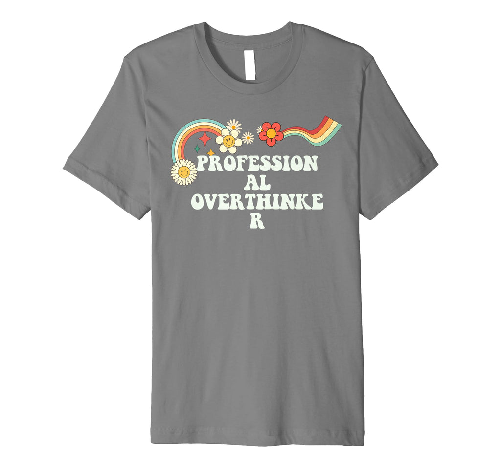 Groovy Funny Professional Overthinker T-Shirt - Aesthetic Graphic Men Women - T-Shirt, Sweatshirt, Hoodie