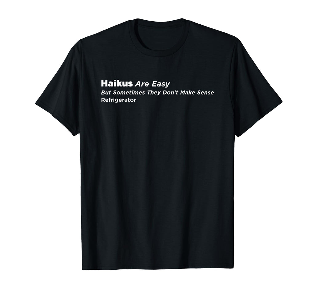 Poetry World Haikus Are Easy T-Shirt - Unique Graphic Men Women - T-Shirt, Sweatshirt, Hoodie