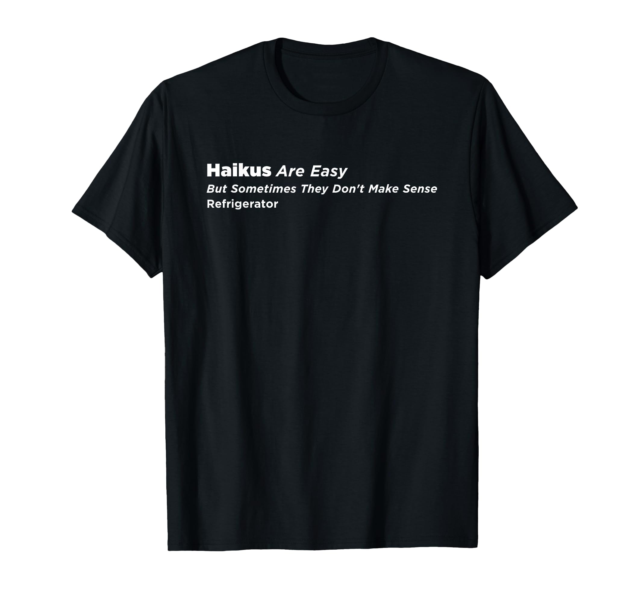 Poetry World Haikus Are Easy T-Shirt - Unique Graphic Men Women - T-Shirt, Sweatshirt, Hoodie