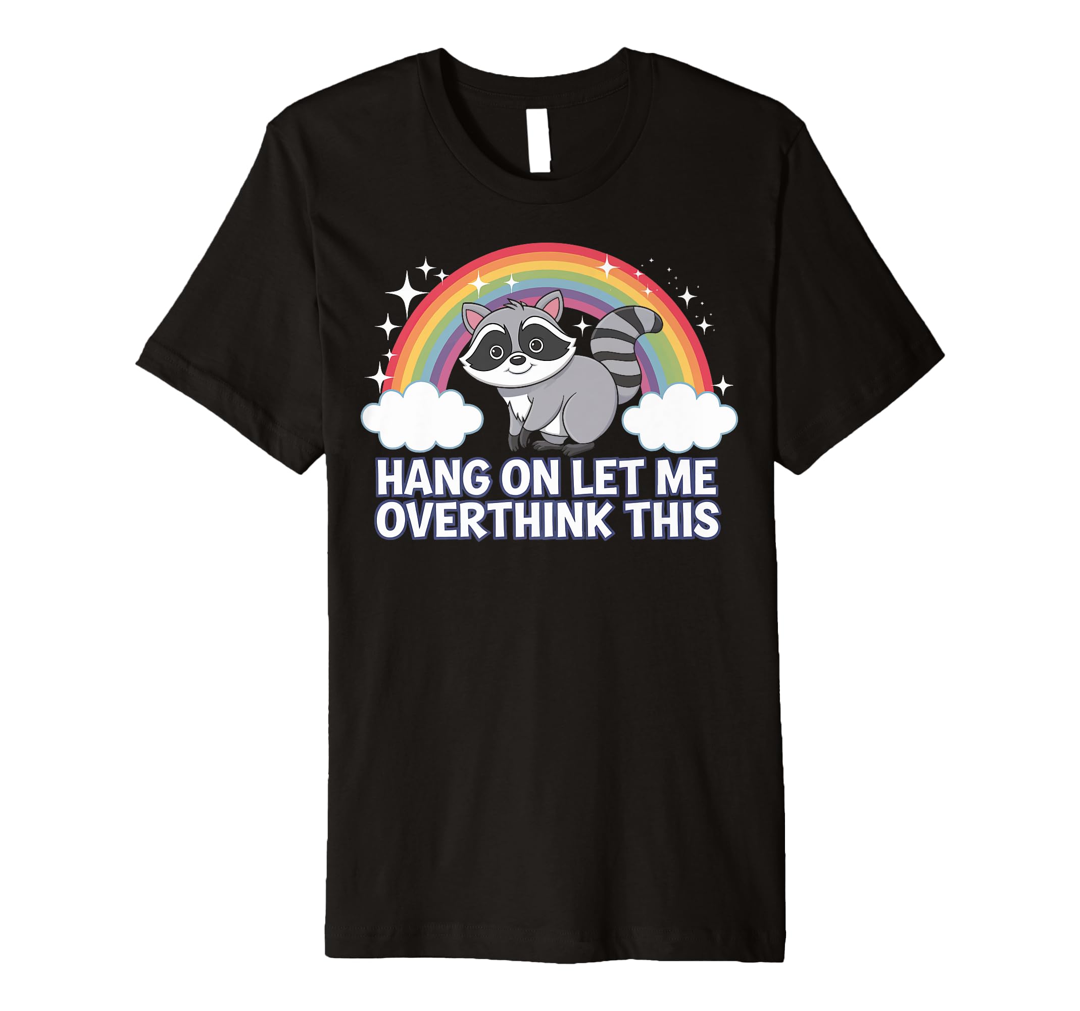 Hang Let Me Overthink This T-Shirt - Novelty Apparel Men Women - T-Shirt, Sweatshirt, Hoodie