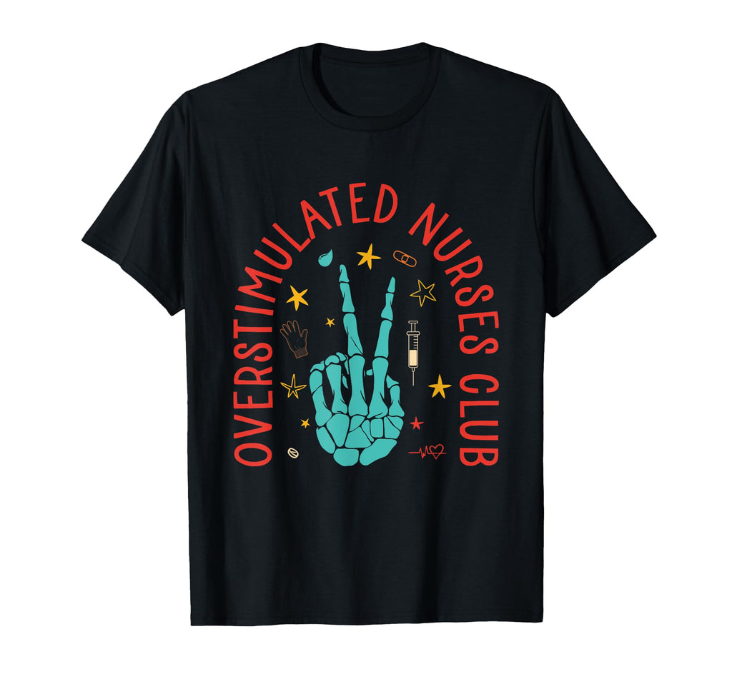 Overstimulated Nurses Club T-Shirt - Custom Art Print for Adults - T-Shirt, Sweatshirt, Hoodie