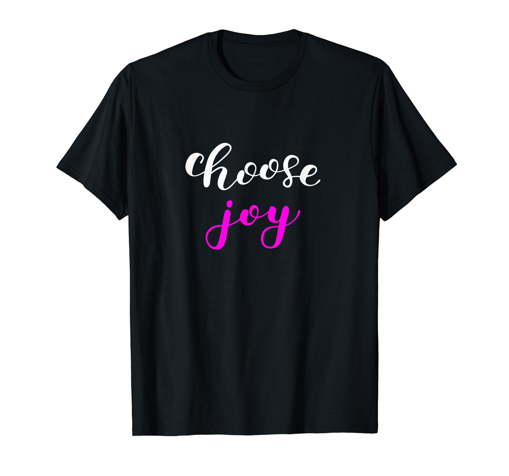 Choose Joy Positive Happy Thinking T-Shirt - Unique Graphic Unisex - T-Shirt, Sweatshirt, Hoodie