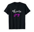 Choose Joy Positive Happy Thinking T-Shirt - Unique Graphic Unisex - T-Shirt, Sweatshirt, Hoodie