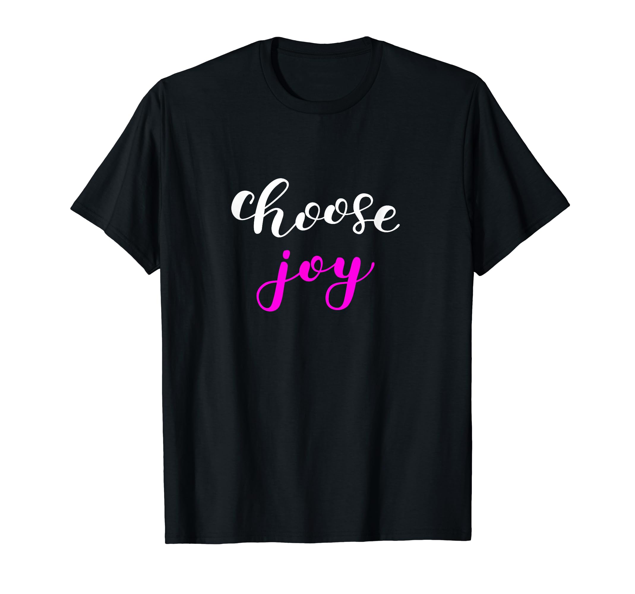 Choose Joy Positive Happy Thinking T-Shirt - Unique Graphic Unisex - T-Shirt, Sweatshirt, Hoodie