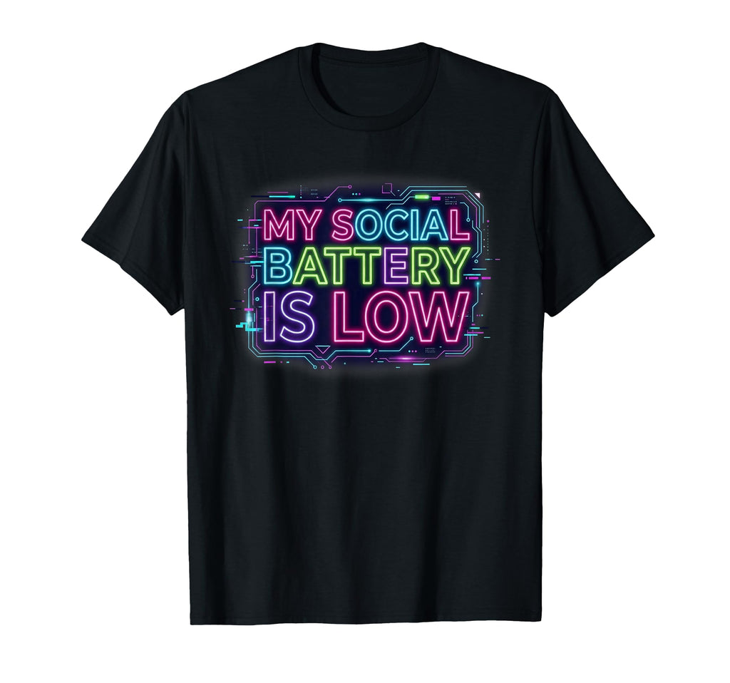 My Social Battery Is Low T-Shirt - Casual Everyday Wear for Adults - T-Shirt, Sweatshirt, Hoodie