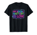 My Social Battery Is Low T-Shirt - Casual Everyday Wear for Adults - T-Shirt, Sweatshirt, Hoodie