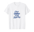 Choose Happy Every Single Day T-Shirt - Aesthetic Graphic Men Women - T-Shirt, Sweatshirt, Hoodie