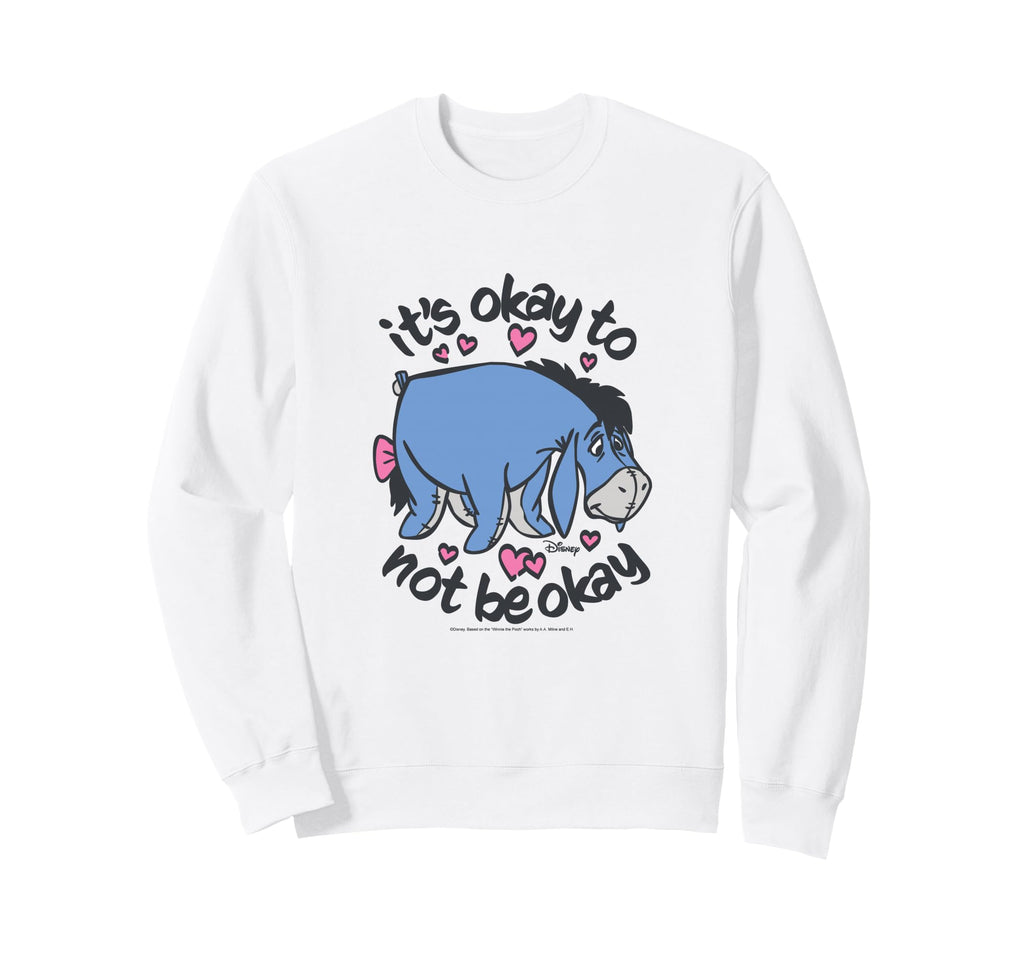 Winnie Pooh Eeyore Its Okay To Not Sweatshirt - Novelty Apparel for Adults - T-Shirt, Sweatshirt, Hoodie