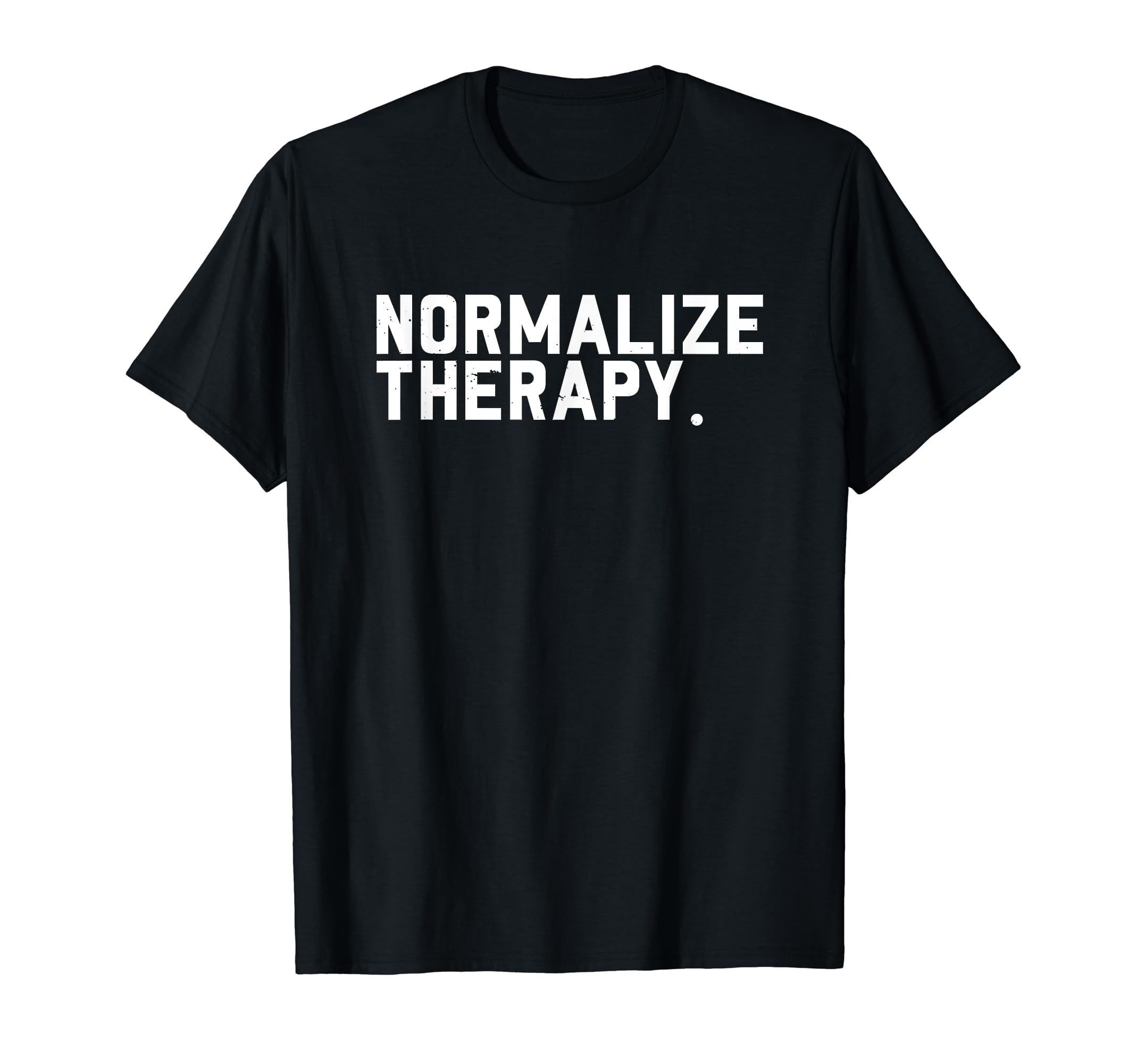 Normalize Therapy Mental Health T-Shirt - Unique Graphic Men Women - T-Shirt, Sweatshirt, Hoodie