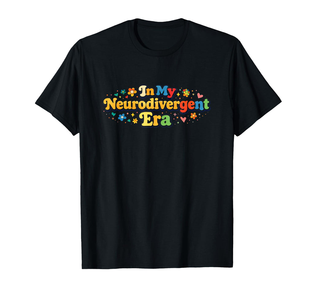 My Neurodivergent Era Autism Awareness T-Shirt - Graphic Print for Adults - T-Shirt, Sweatshirt, Hoodie
