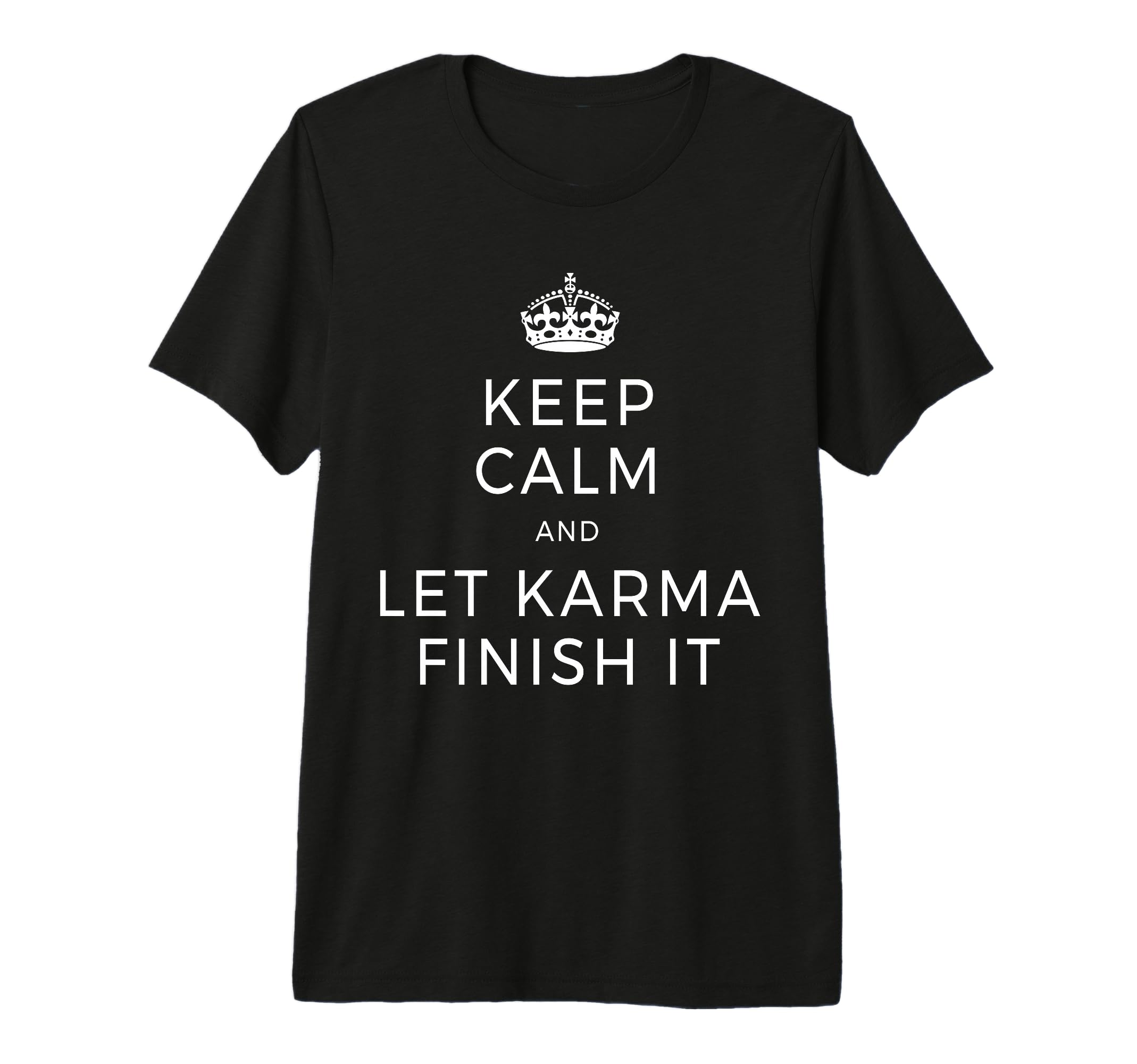 Keep Calm Let Karma Finish It Yoga Love T-Shirt - Graphic Print Unisex - T-Shirt, Sweatshirt, Hoodie