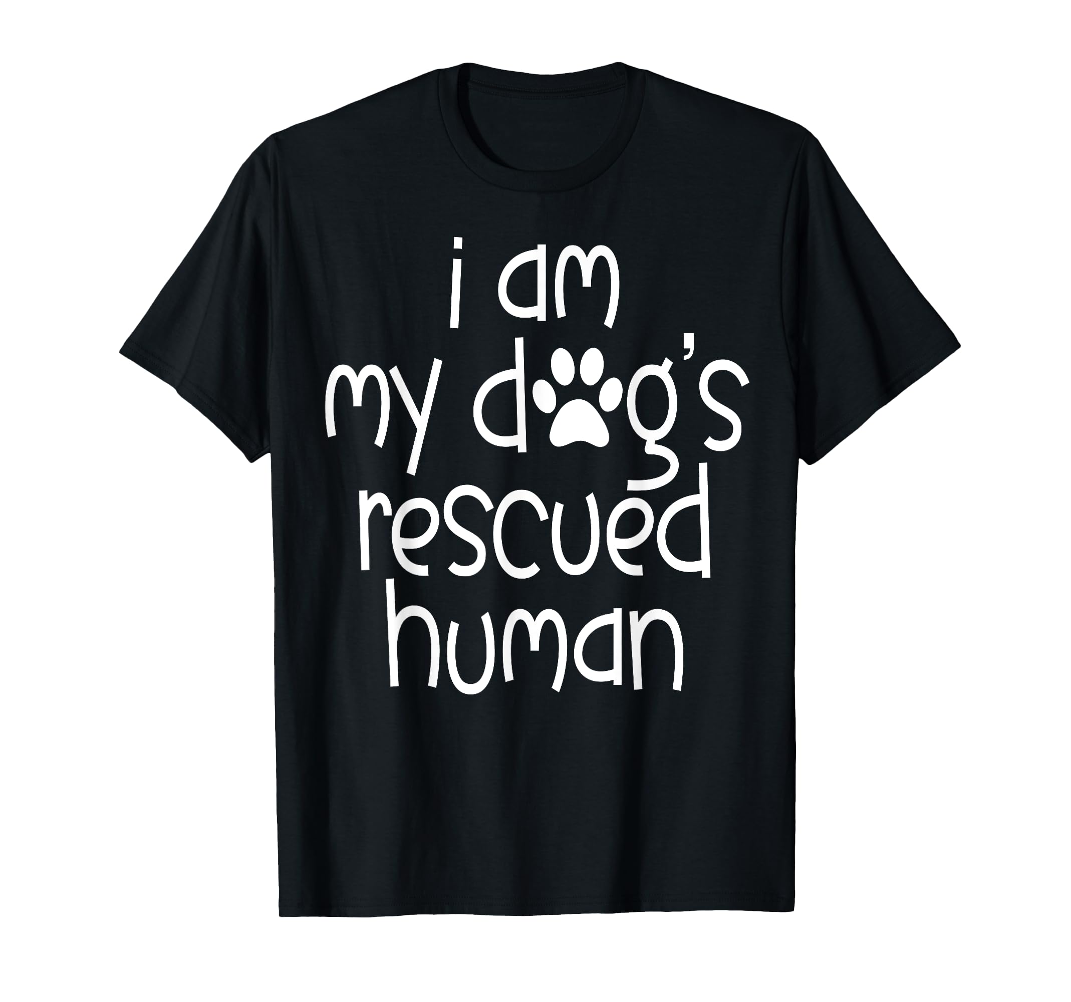 I Am My Dogs Rescued Human Dogs T-Shirt - Custom Art Print for Adults - T-Shirt, Sweatshirt, Hoodie