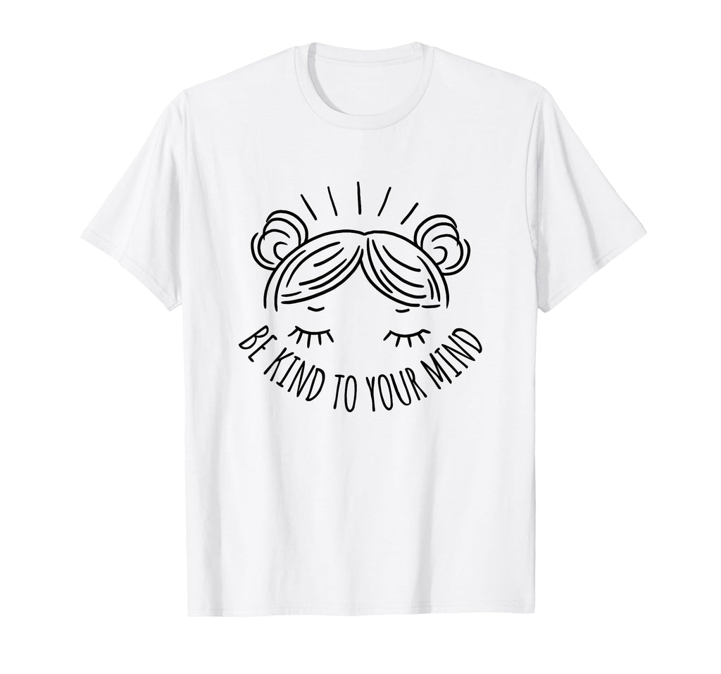Be Kind To Your Mind Vanilla T-Shirt - Casual Everyday Wear Men Women - T-Shirt, Sweatshirt, Hoodie