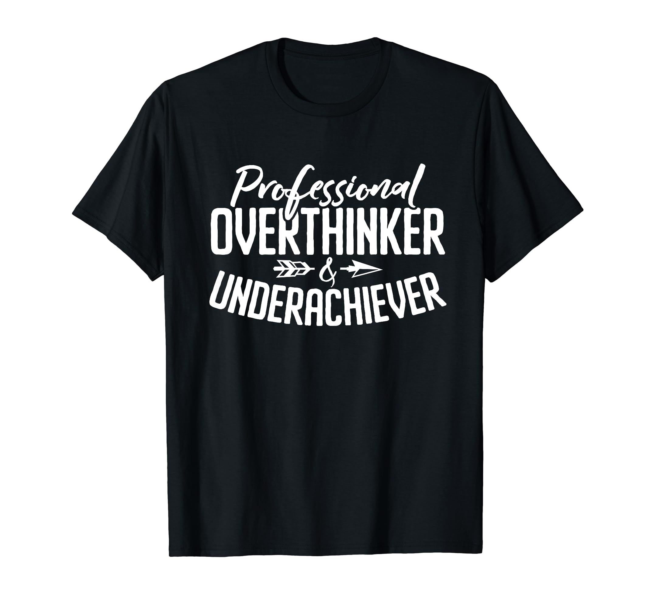 Professional Overthinker Underachiever T-Shirt - Trendy Graphic Men Women - T-Shirt, Sweatshirt, Hoodie