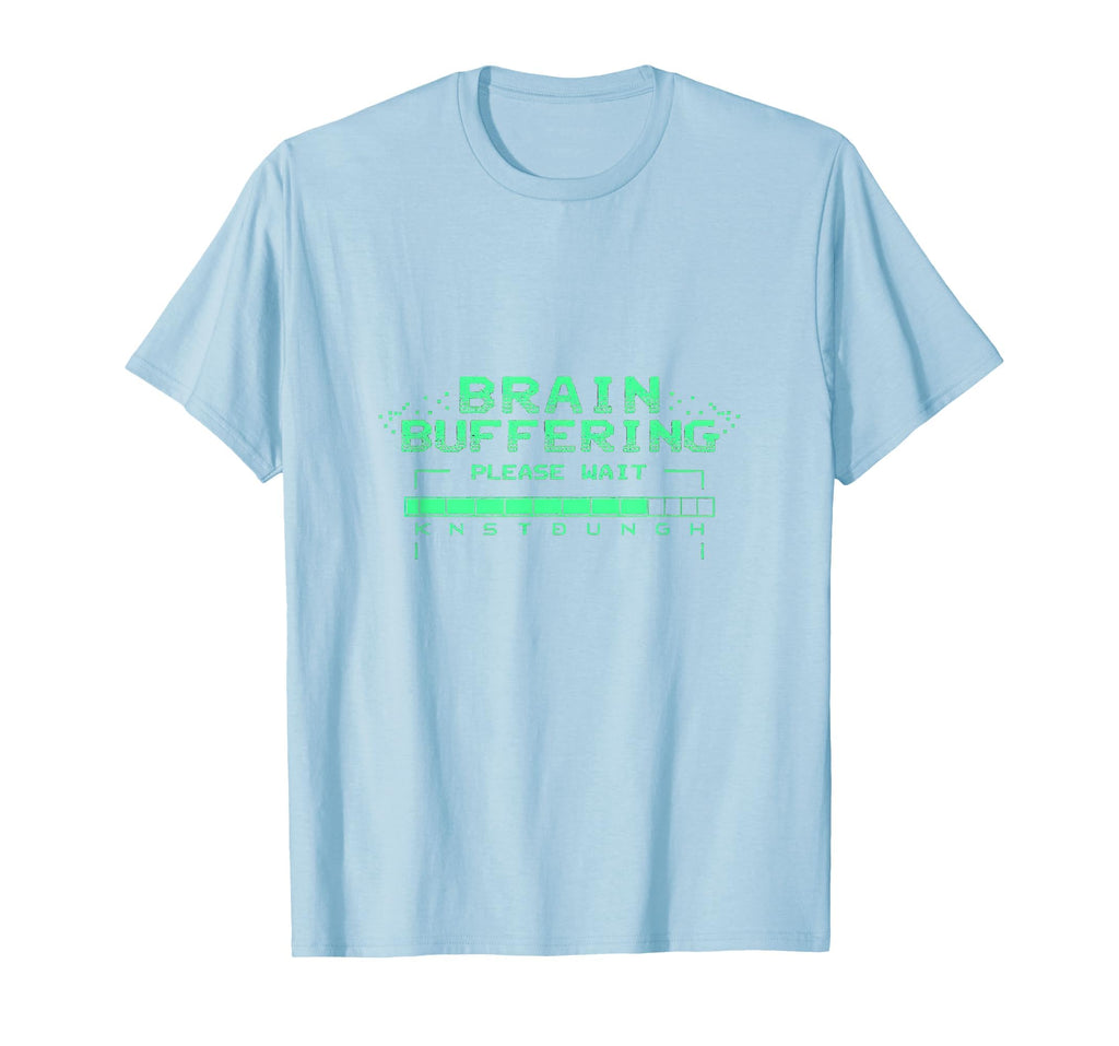 Brain Buffering Please Wait Overstimulated T-Shirt - Novelty Apparel Unisex - T-Shirt, Sweatshirt, Hoodie