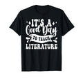 Its Good Day To Teach Literature Teacher T-Shirt - Graphic Print Men Women - T-Shirt, Sweatshirt, Hoodie