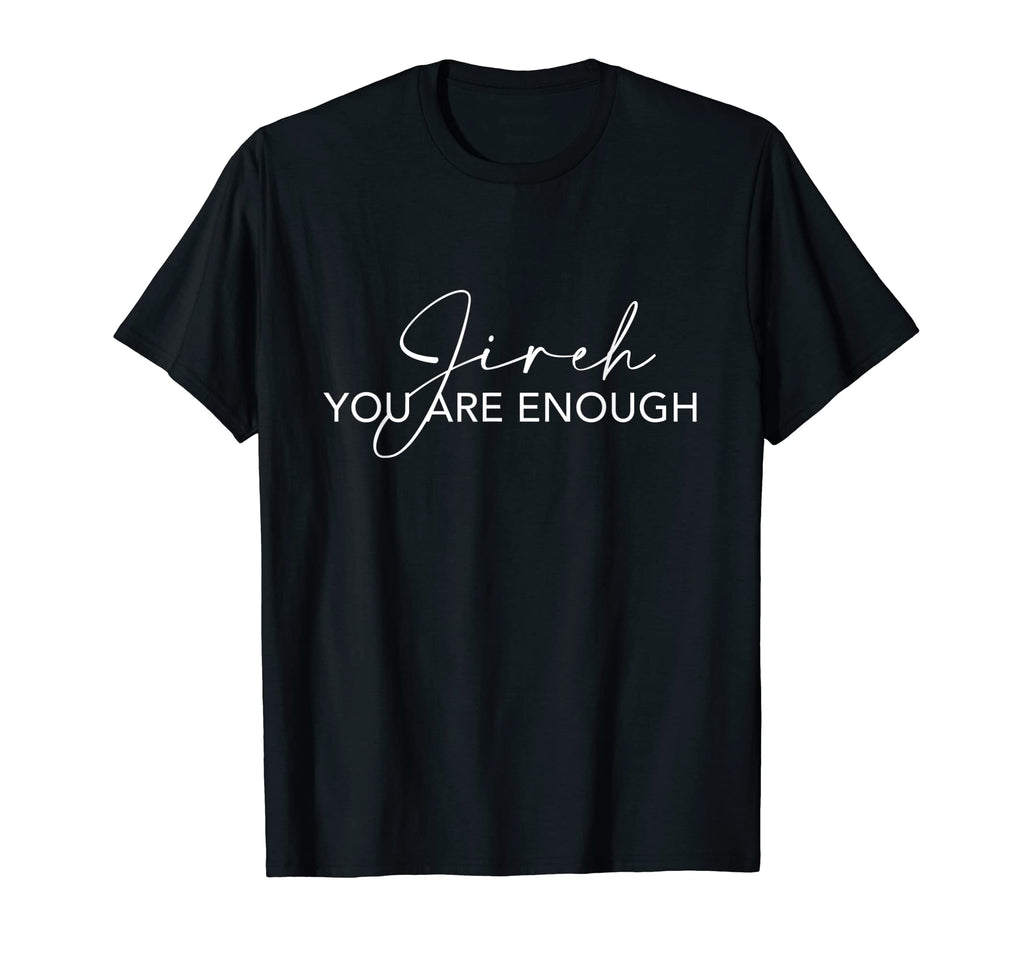 You Are Enough T-Shirt - Fun Novelty Design for Adults - T-Shirt, Sweatshirt, Hoodie