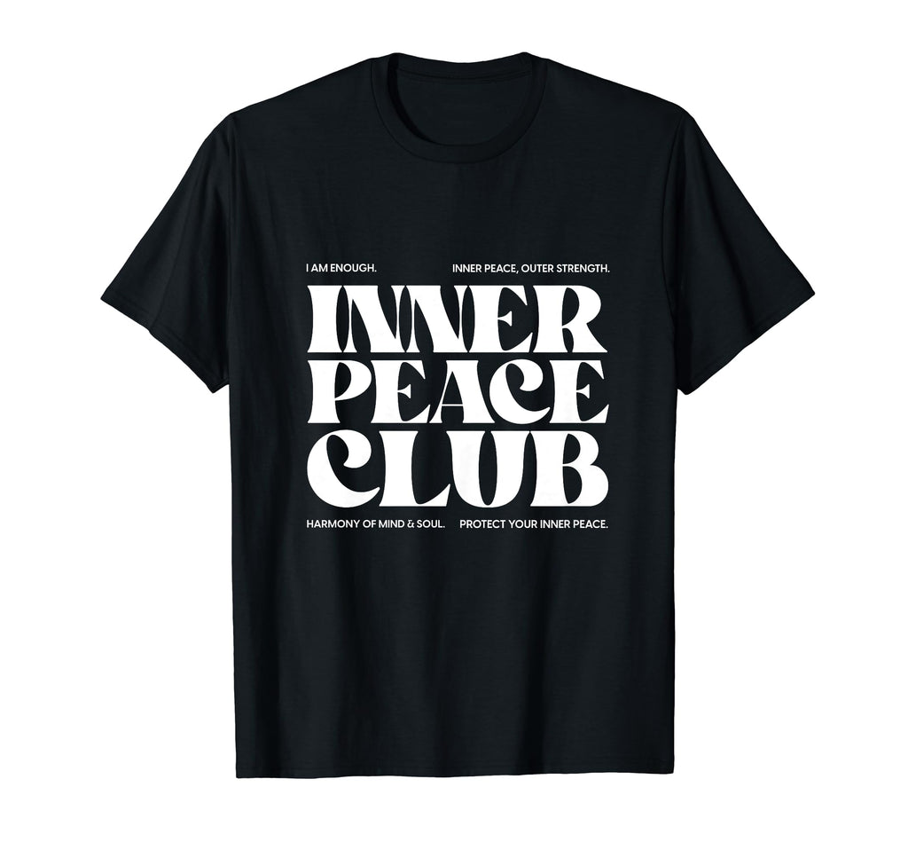 Inner Peace Club Mantra Mood Peace Mind T-Shirt - Minimalist Print Unisex - T-Shirt, Sweatshirt, Hoodie