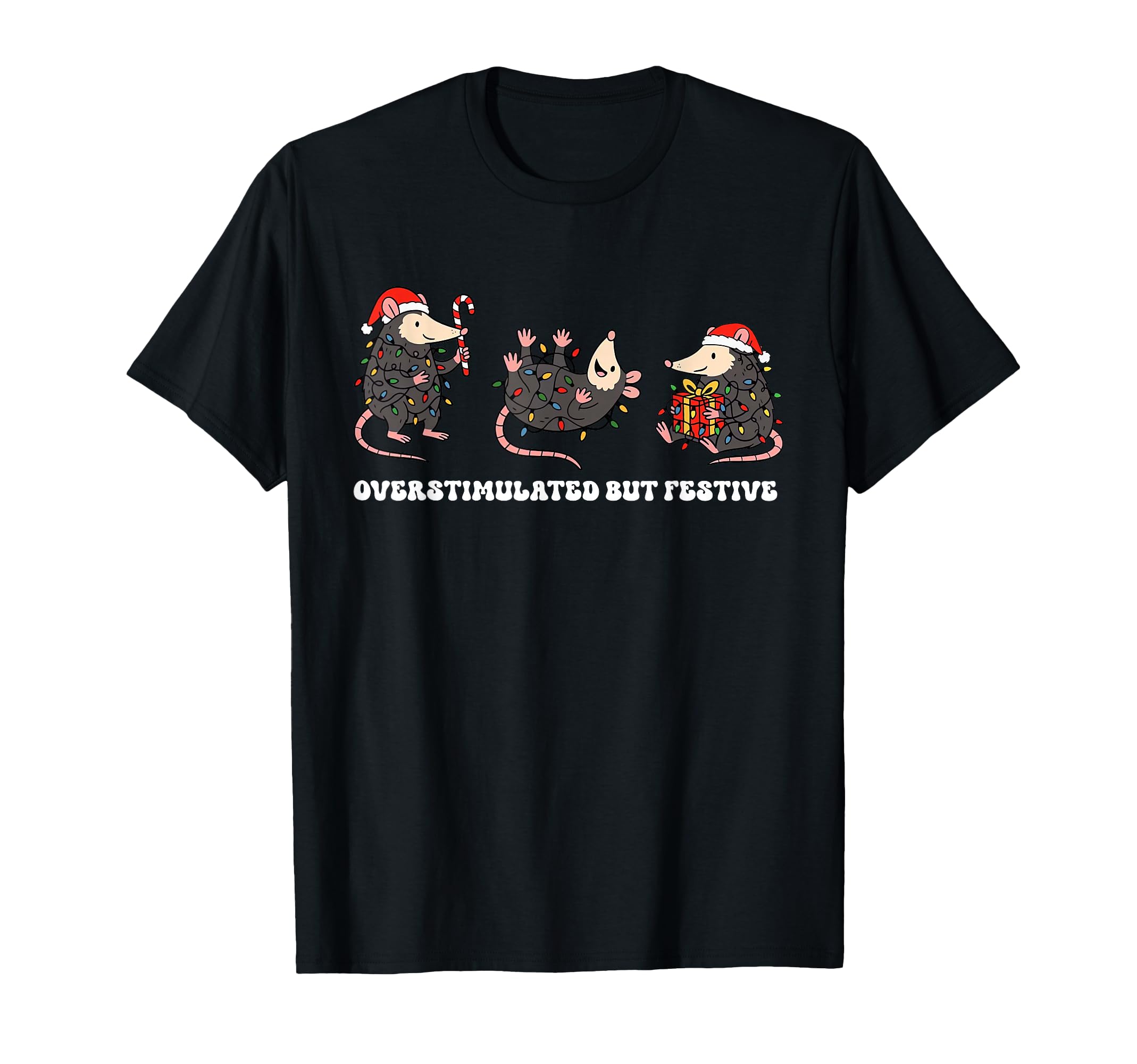 Opossum Santa Overstimulated But Festive T-Shirt - Trendy Graphic Unisex - T-Shirt, Sweatshirt, Hoodie