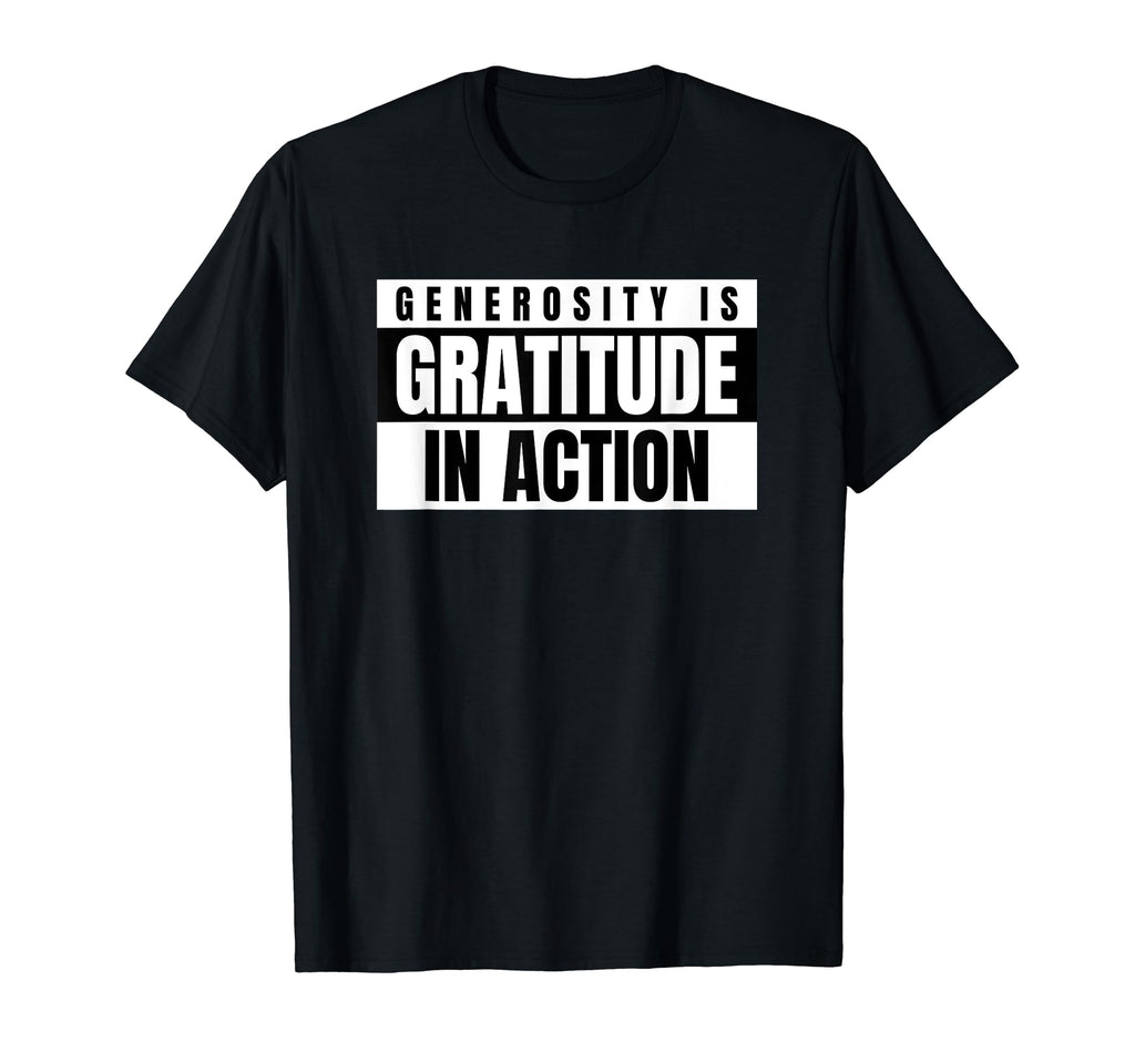 Motivational Generosity Is Gratitude T-Shirt - Unique Graphic Men Women - T-Shirt, Sweatshirt, Hoodie