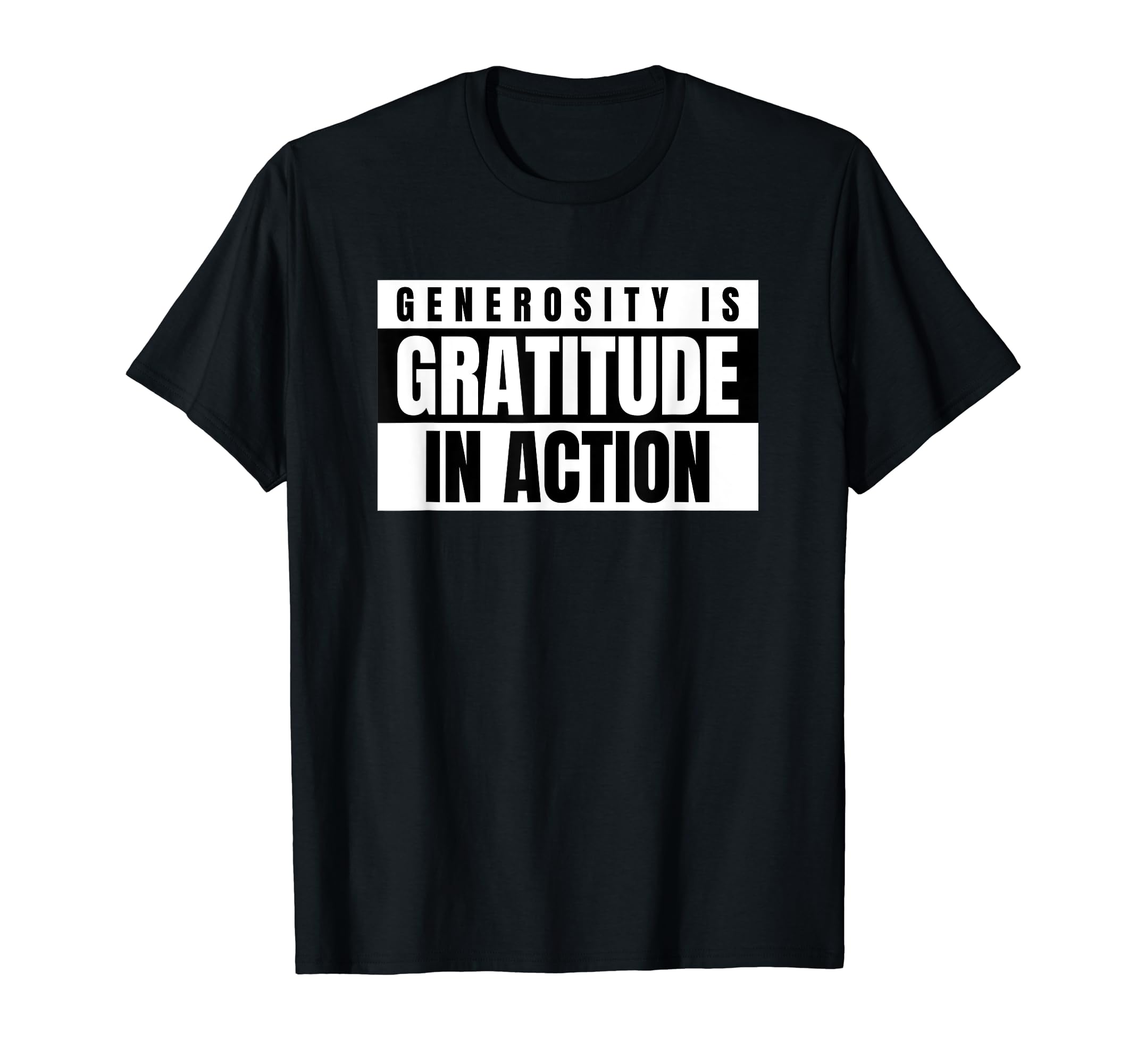Motivational Generosity Is Gratitude T-Shirt - Unique Graphic Men Women - T-Shirt, Sweatshirt, Hoodie