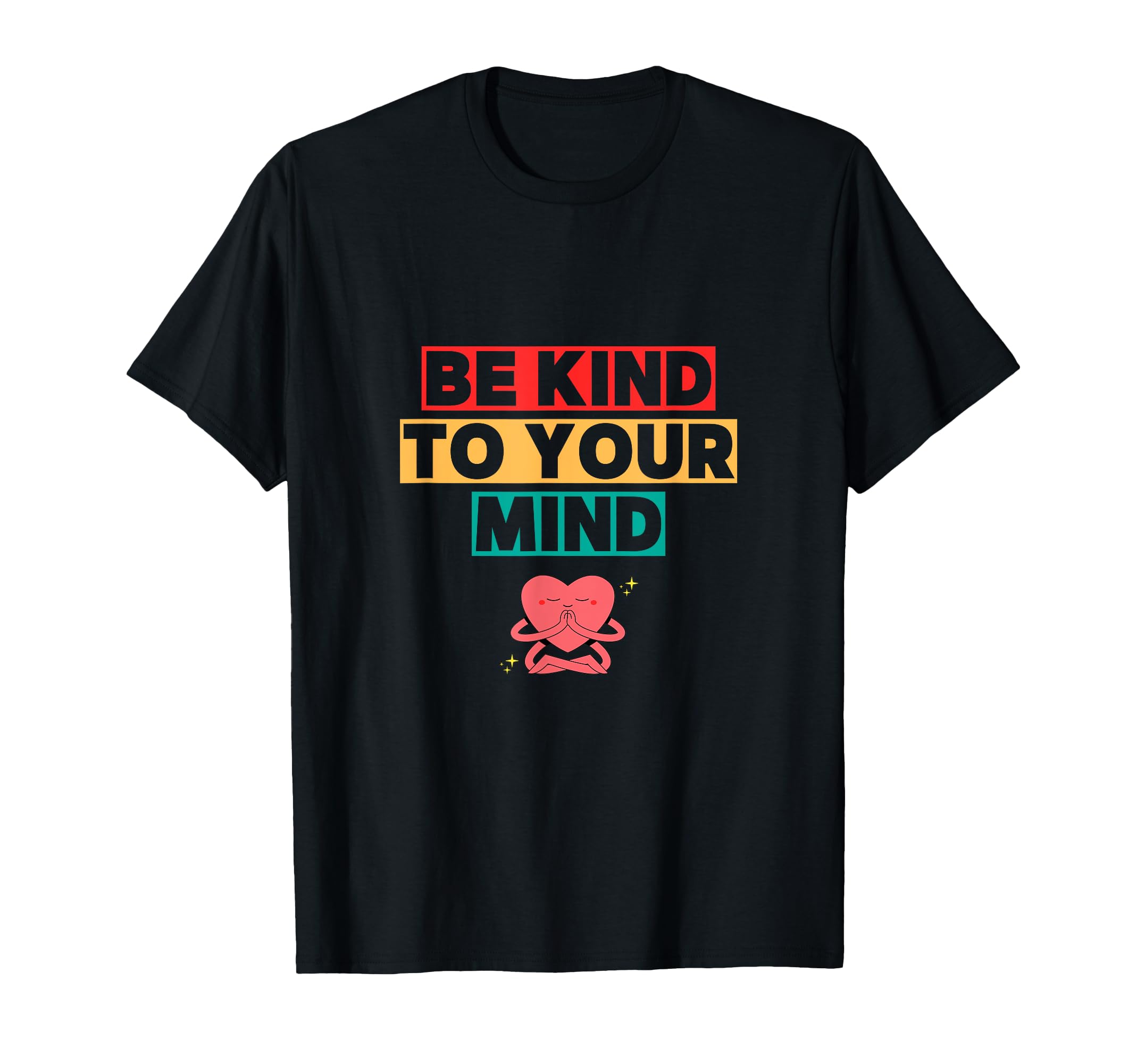 Be Kind To Your Mind Mindset T-Shirt - Custom Art Print Unisex - T-Shirt, Sweatshirt, Hoodie