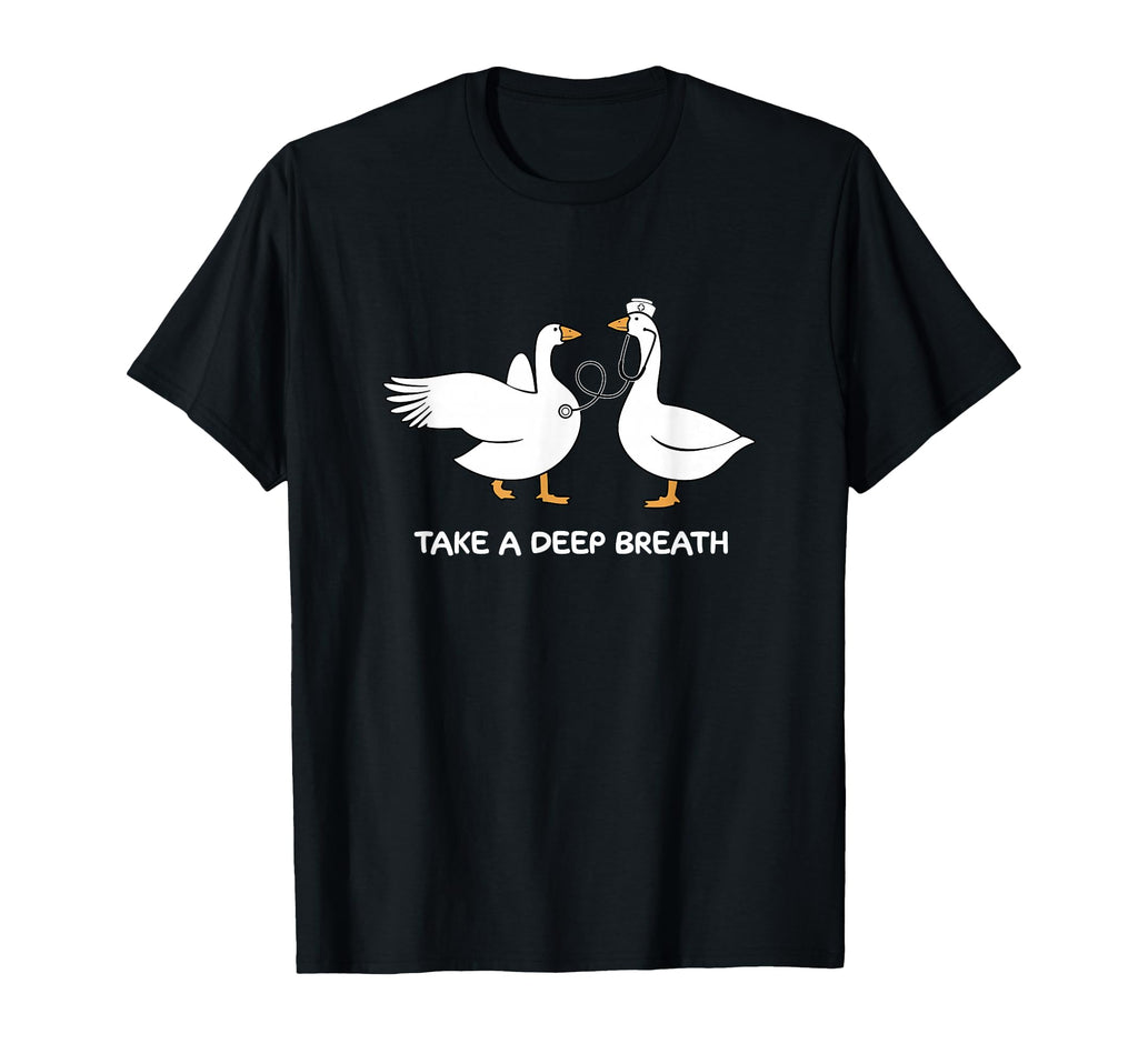 Take Deep Breath Silly Goose Doctor T-Shirt - Minimalist Print Men Women - T-Shirt, Sweatshirt, Hoodie
