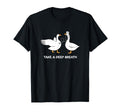 Take Deep Breath Silly Goose Doctor T-Shirt - Minimalist Print Men Women - T-Shirt, Sweatshirt, Hoodie