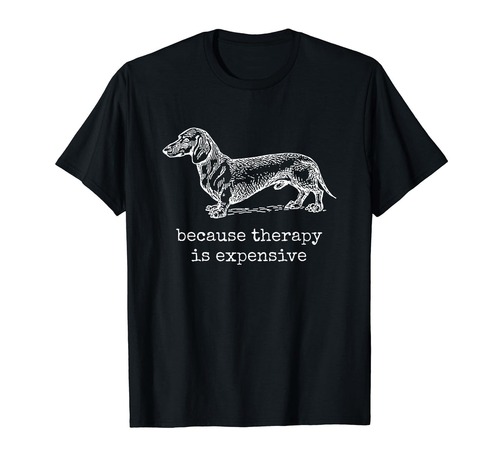Dachshund Because Therapy Is T-Shirt - Custom Art Print for Adults - T-Shirt, Sweatshirt, Hoodie