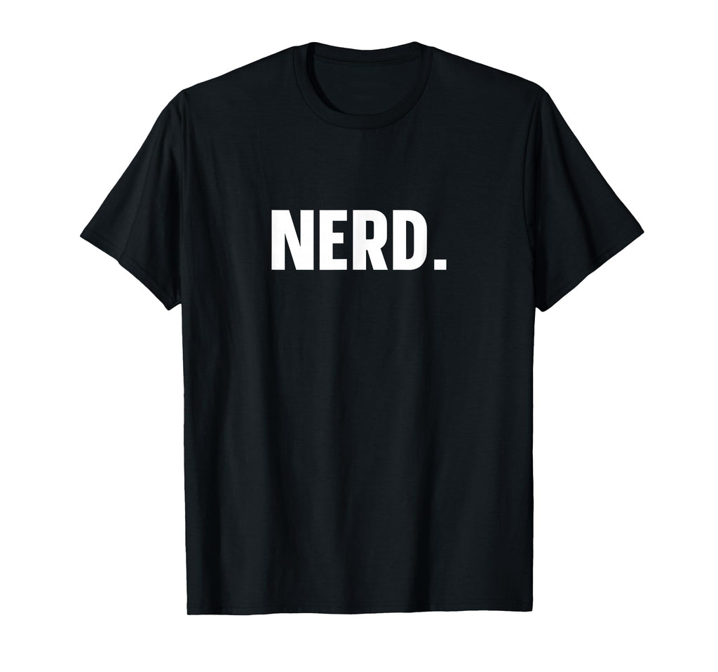 Nerd Funny Nerd T-Shirt - Custom Art Print Men Women - T-Shirt, Sweatshirt, Hoodie