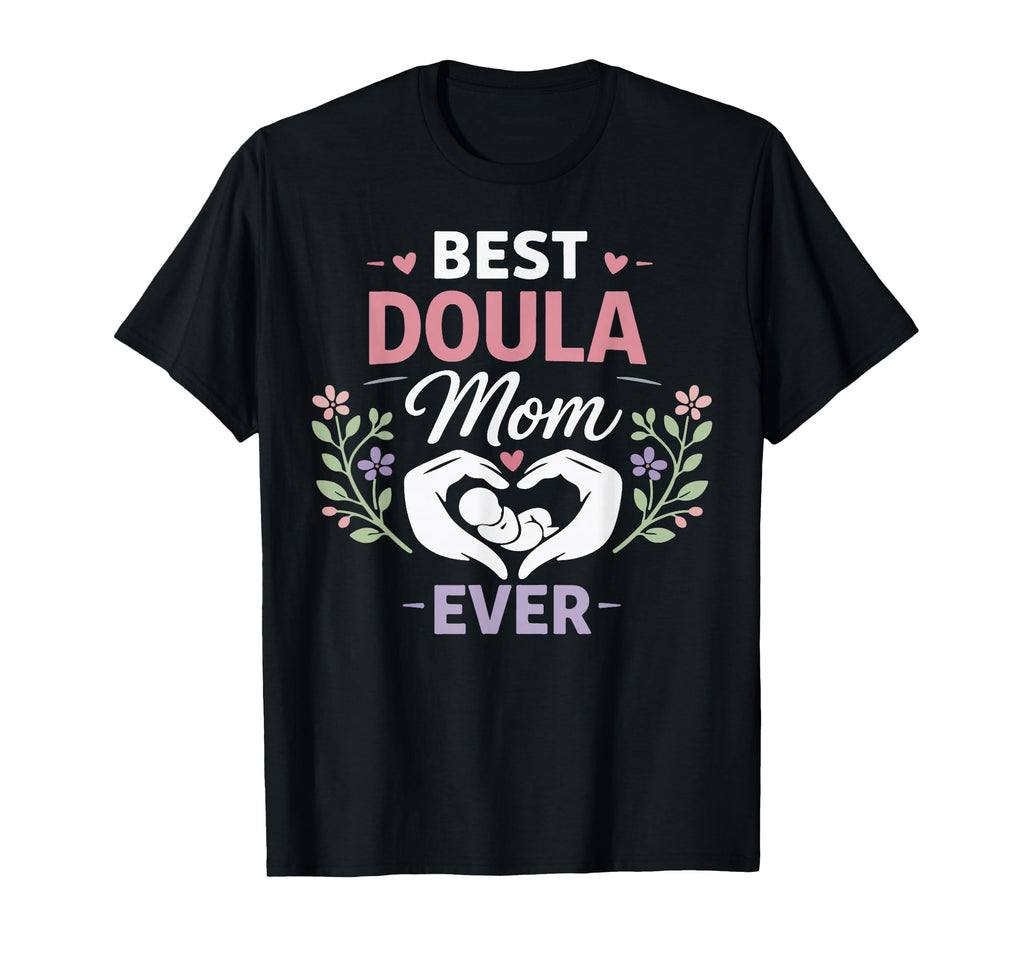 Doula Birth Worker Mom Best Doula Mom T-Shirt - Unique Graphic for Adults - T-Shirt, Sweatshirt, Hoodie