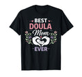 Doula Birth Worker Mom Best Doula Mom T-Shirt - Unique Graphic for Adults - T-Shirt, Sweatshirt, Hoodie