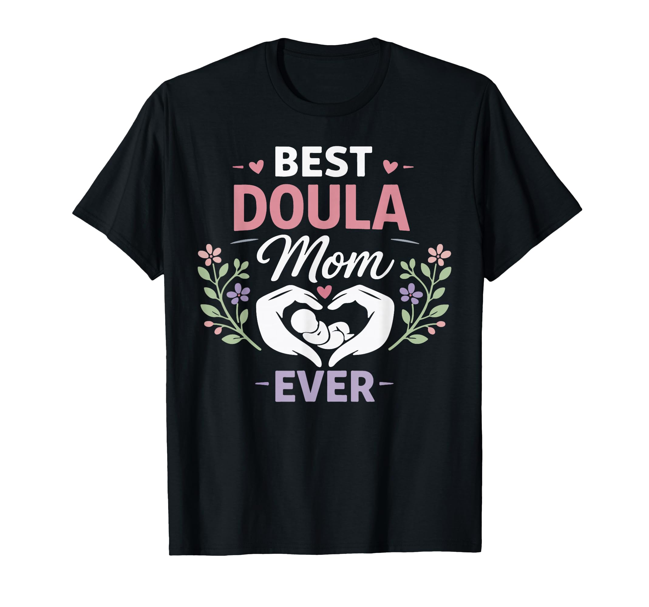 Doula Birth Worker Mom Best Doula Mom T-Shirt - Unique Graphic for Adults - T-Shirt, Sweatshirt, Hoodie