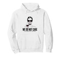 We Do Not Care Club Wine Sarcastic Hoodie - Unique Graphic Men Women - T-Shirt, Sweatshirt, Hoodie
