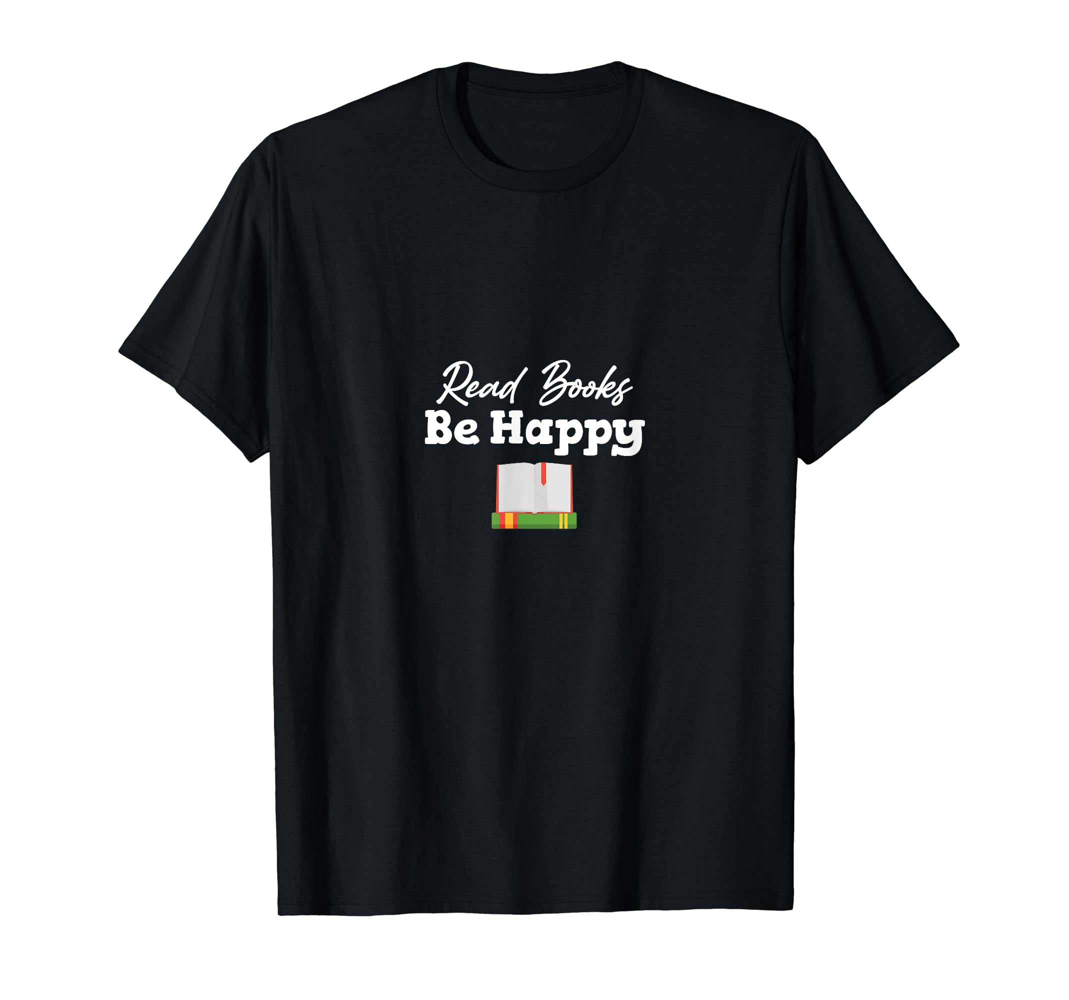 Read Books Be Happy Bookworm Library T-Shirt - Novelty Apparel Unisex - T-Shirt, Sweatshirt, Hoodie