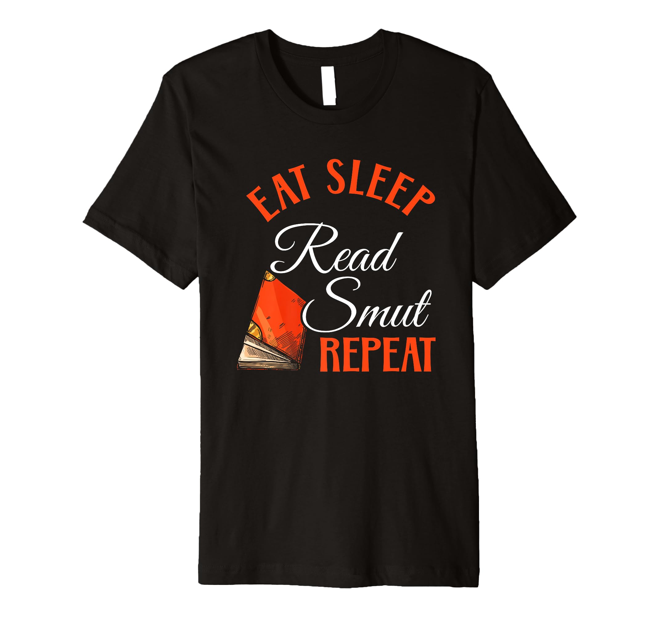 Eat Sleep Read Smut Repeat Romance T-Shirt - Unique Graphic for Adults - T-Shirt, Sweatshirt, Hoodie