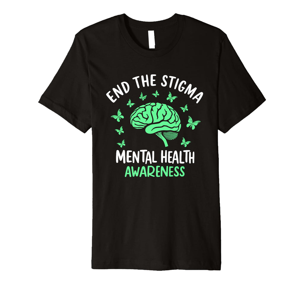 Mental Health Awareness End Stigma T-Shirt - Casual Everyday Wear Men Women - T-Shirt, Sweatshirt, Hoodie