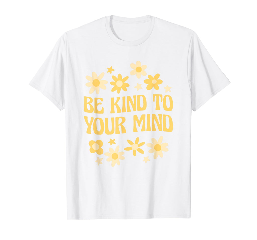 Be Kind To Your Mind Mental Health T-Shirt - Minimalist Print Men Women - T-Shirt, Sweatshirt, Hoodie