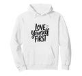Self Love Mantra Hoodie - Trendy Graphic Unisex - T-Shirt, Sweatshirt, Hoodie