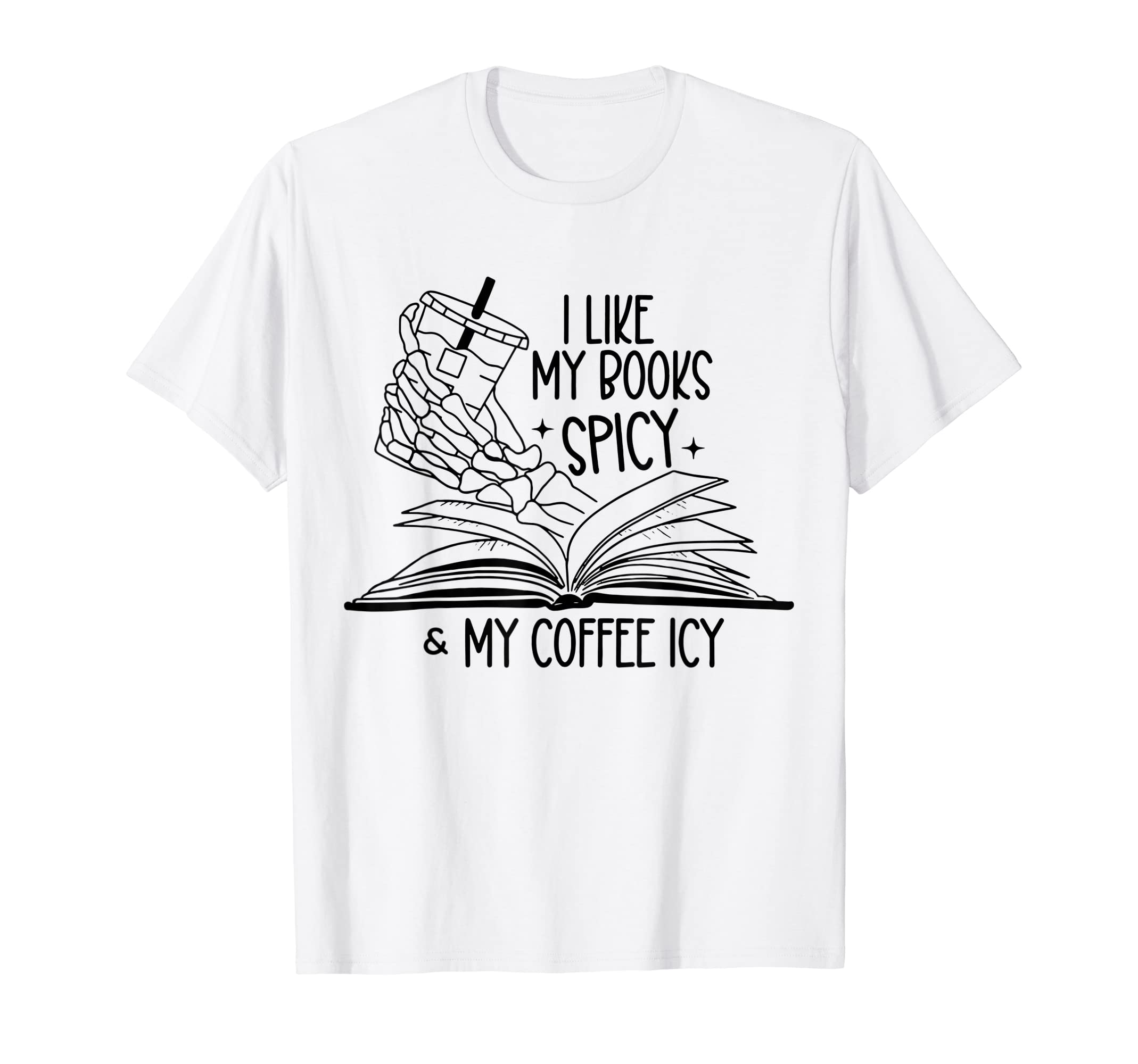 I Like My Books Spicy And My Coffee Icy T-Shirt - Aesthetic Graphic Unisex - T-Shirt, Sweatshirt, Hoodie