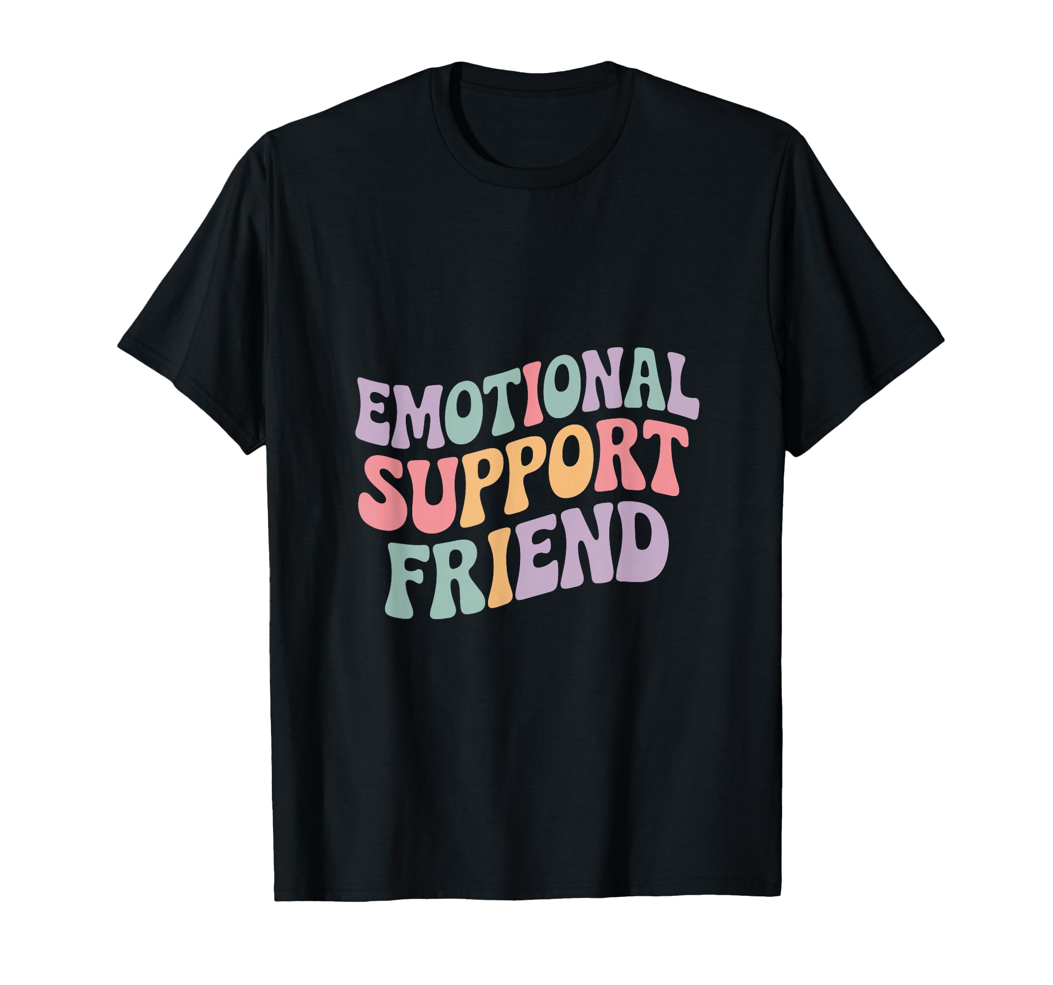 Emotional Support Friend Do Not Pet T-Shirt - Fun Novelty Design Men Women - T-Shirt, Sweatshirt, Hoodie