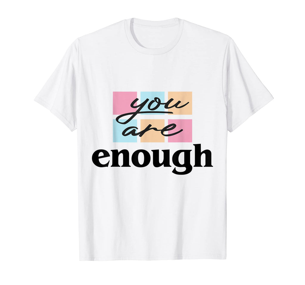 Enough You Are Pastel Positive Mental T-Shirt - Minimalist Print Men Women - T-Shirt, Sweatshirt, Hoodie