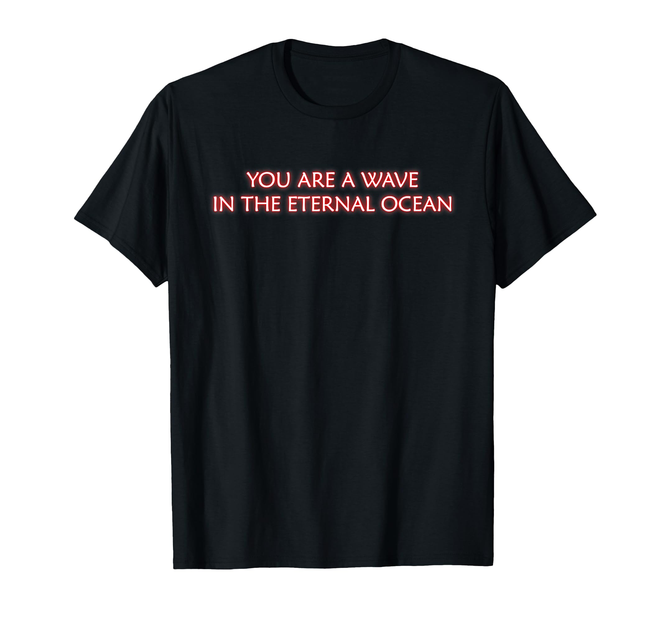 You Are Wave Eternal Ocean T-Shirt - Custom Art Print for Adults - T-Shirt, Sweatshirt, Hoodie